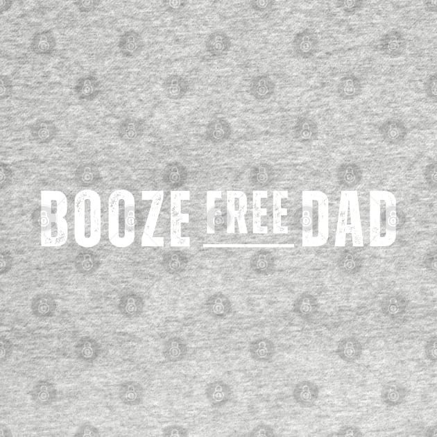 Booze Free Dad by SOS@ddicted